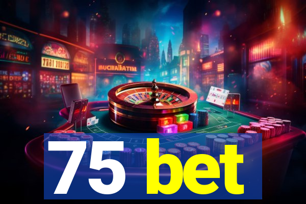 75 bet